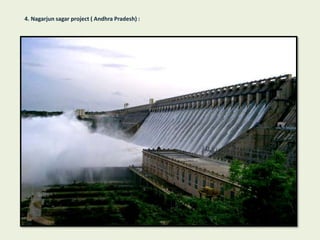 4. Nagarjun sagar project ( Andhra Pradesh) :
 