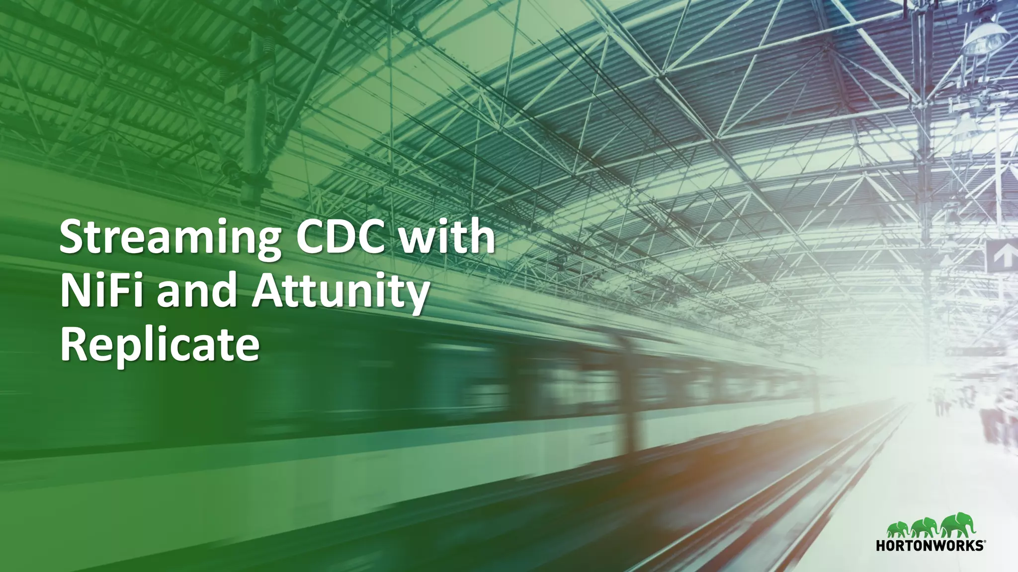 30 ©	Hortonworks	Inc.	2011–2018.	All	rights	reserved
Streaming	CDC	with
NiFi and	Attunity	
Replicate
 