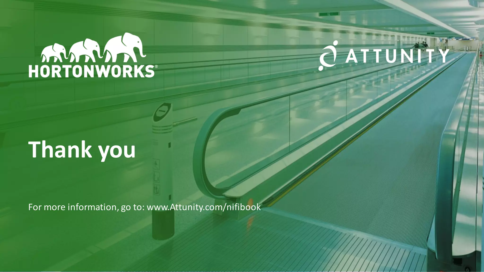 43 ©	Hortonworks	Inc.	2011–2018.	All	rights	reserved
Thank	you
For	more	information,	go	to:	www.Attunity.com/nifibook
 