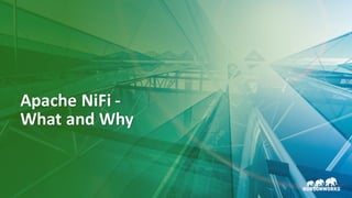 4 ©	Hortonworks	Inc.	2011–2018.	All	rights	reserved
Apache	NiFi -
What	and	Why
 