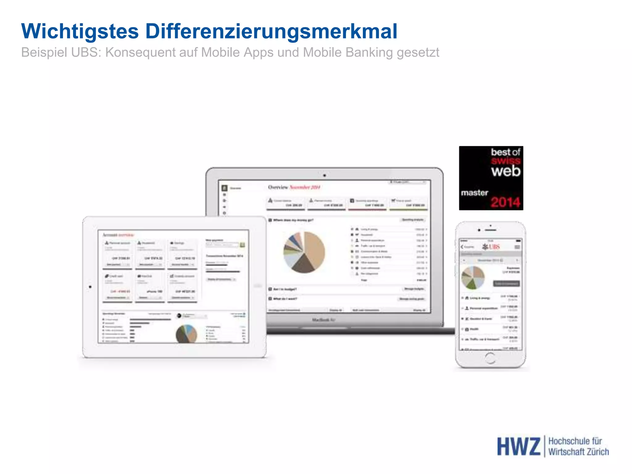 Health & Fitness
Wichtigstes Differenzierungsmerkmal
Beispiel UBS: Konsequent auf Mobile Apps und Mobile Banking gesetzt
 
