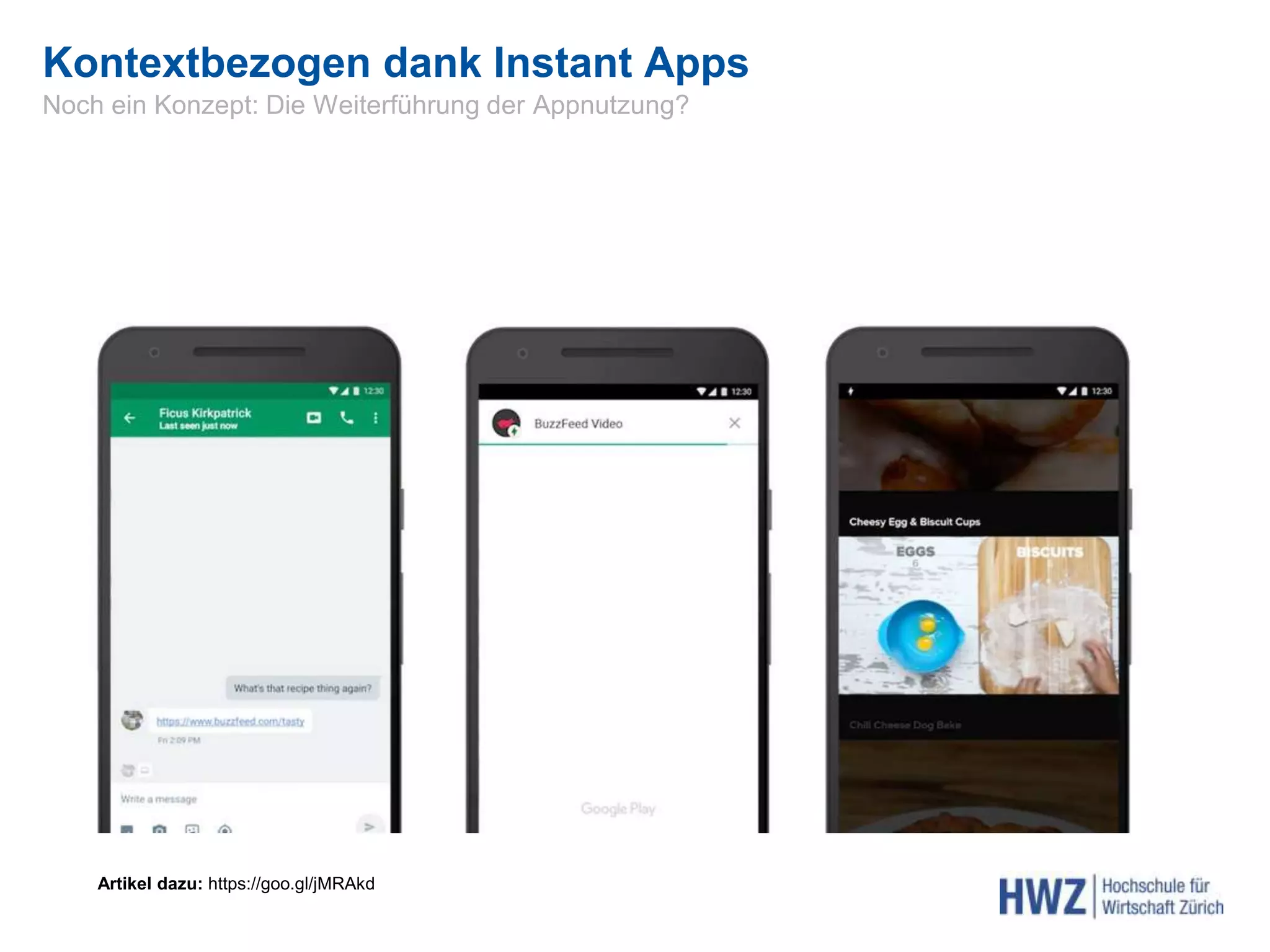 Kontextbezogen dank Instant Apps
Artikel dazu: https://goo.gl/jMRAkd
Noch ein Konzept: Die Weiterführung der Appnutzung?
 