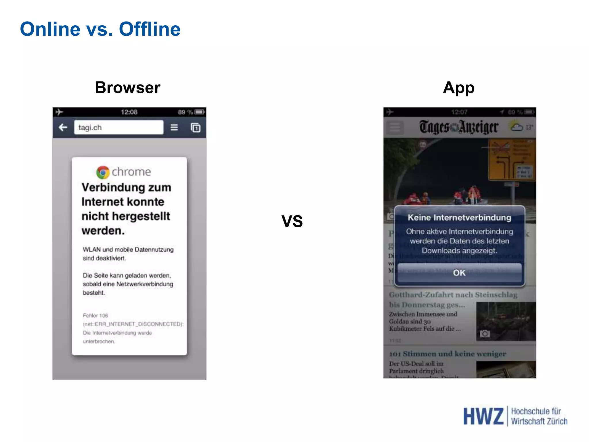 Online vs. Offline
VS
Browser App
 
