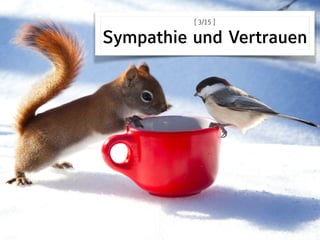 [ 3/15 ] 
Sympathie und Vertrauen
 