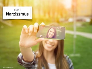 [ 7/15 ] 
Narzissmus
Bild: bandt.com.au
 