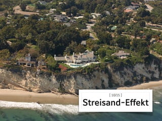 [ 10/15 ] 
Streisand-Effekt
 