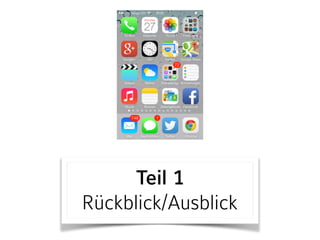 Teil 1 
Rückblick/Ausblick
 