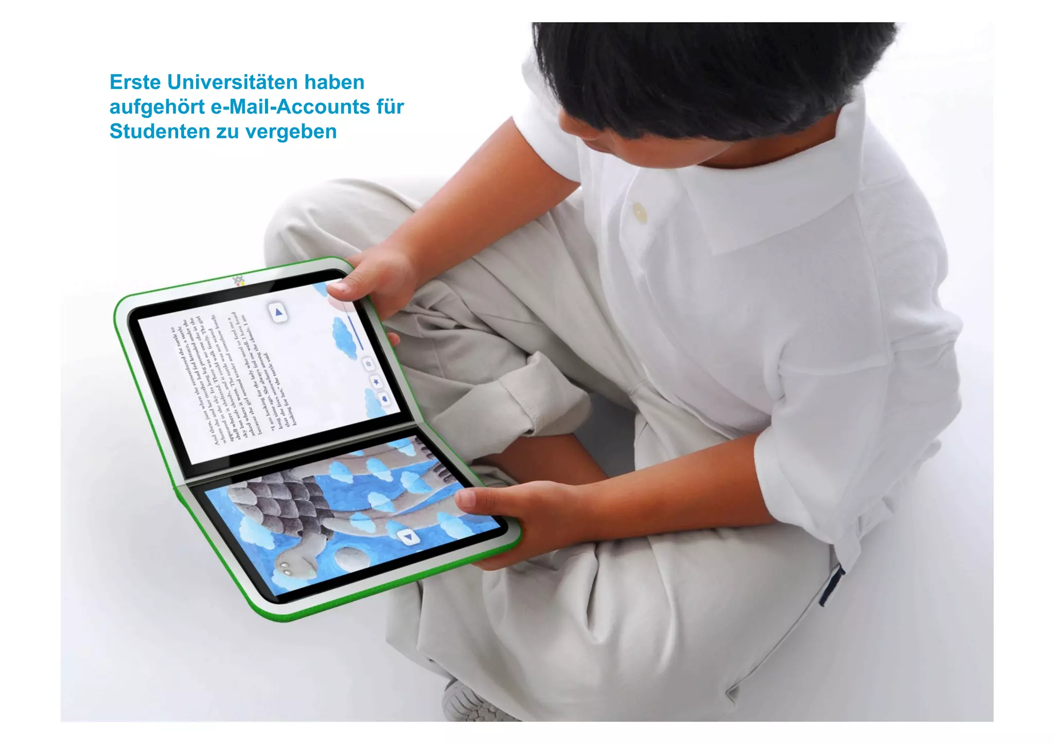 Erste Universitäten haben
aufgehört e-Mail-Accounts für
Studenten zu vergeben
 