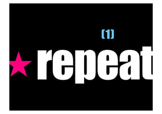 (1)
	
« repeat
 
