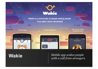 Wakie Mobile app wakes people
with a call from strangers
 