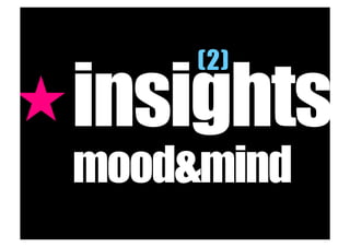 (2)
	
« insights
mood&mind
 