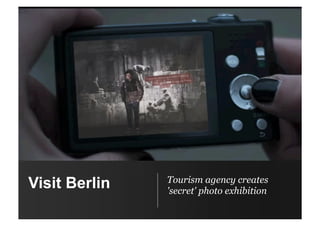 Visit Berlin Tourism agency creates
'secret' photo exhibition
 