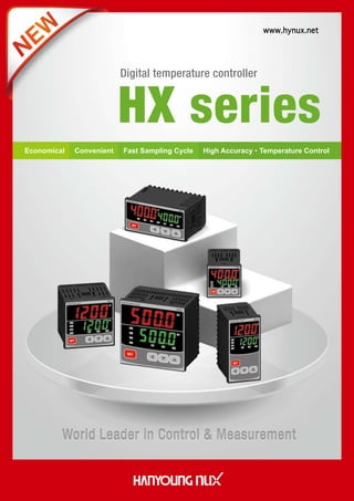 www.hynux.net
World Leader in Control & MeasurementWorld Leader in Control & MeasurementWorld Leader in Control & Measurement
Digital temperature controller
HX series
Economical Convenient Fast Sampling Cycle High Accuracy•Temperature Control
 