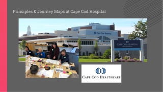 Principles & Journey Maps at Cape Cod Hospital
 