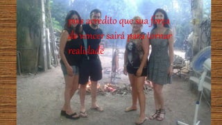 pois acredito que sua força
de vencer sairá para tornar
realidade
pois acredito que sua força
de vencer sairá para tornar
realidade
 