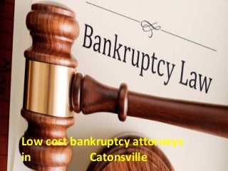 Low cost bankruptcy attorneys
in Catonsville
 
