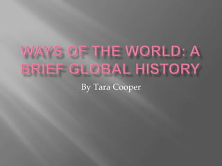 Ways of the world: a brief global history By Tara Cooper 