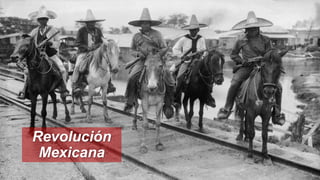 Revolución
Mexicana
 