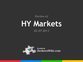 Review of


HY Markets
   02.07.2013
 