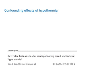 Crit Care Med 2011; 39: 1538-42
Confounding effects of hypothermia
 