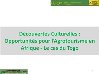 23/05/2020 1
Découvertes Culturelles :
Opportunités pour l’Agrotourisme en
Afrique - Le cas du Togo
 