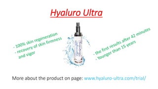 HyaluroUltra 
Moreaboutthe producton page: www.hyaluro-ultra.com/trial/  
