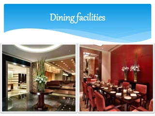 Dining facilities
 