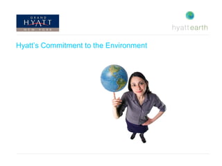 Hyatt’s Commitment to the Environment
 
