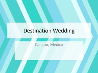 Destination Wedding
Cancun, Mexico
 