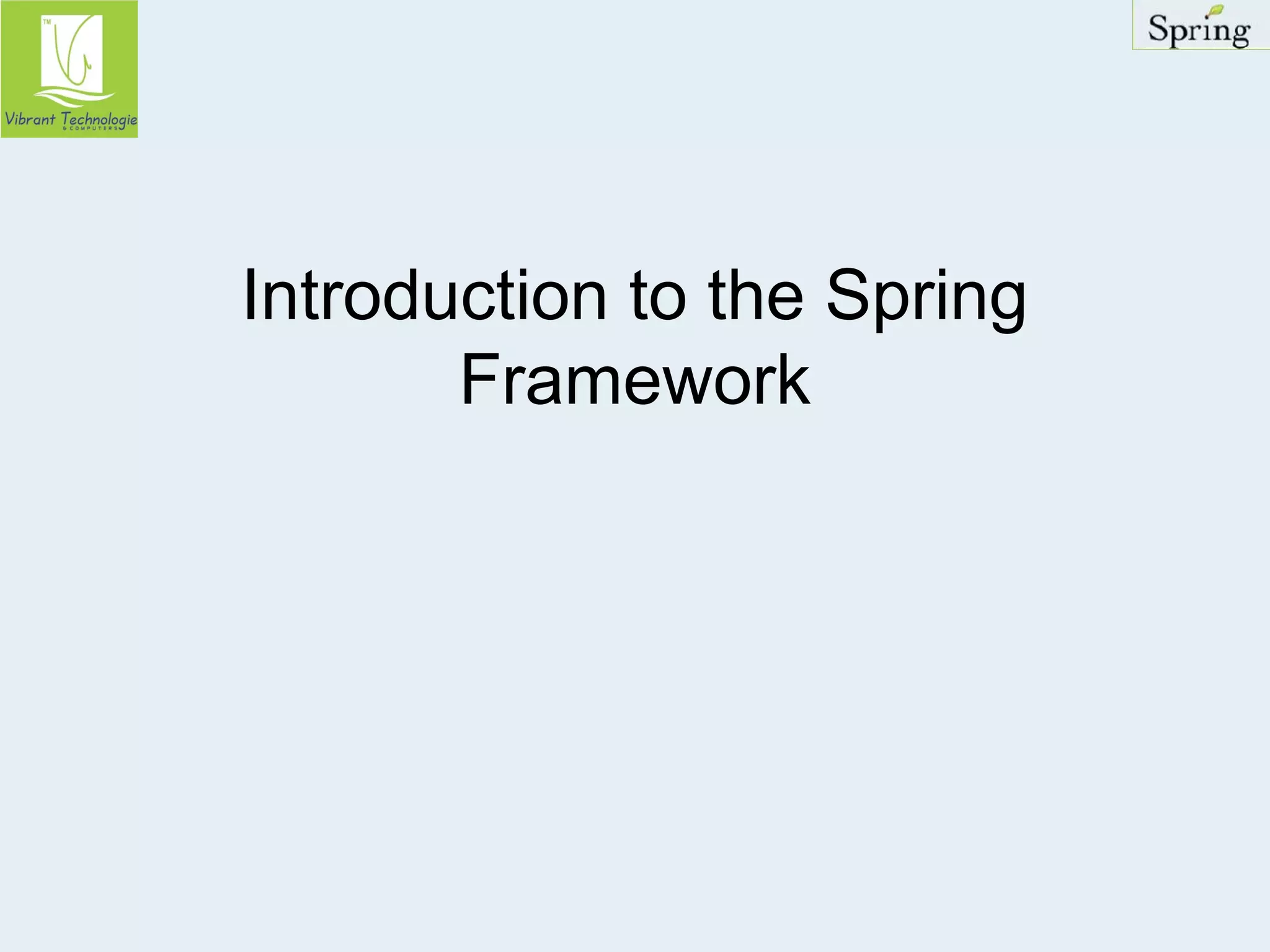 Introduction to the Spring 
Framework 
 