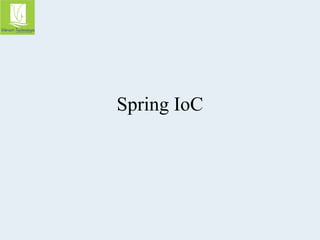 Spring IoC 
 