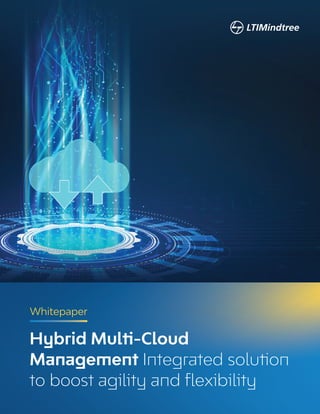 Whitepaper
Hybrid Multi-Cloud
Management Integrated solution
to boost agility and flexibility
 