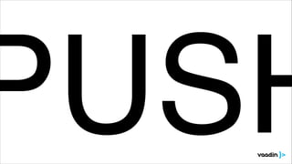 PUSH
 
