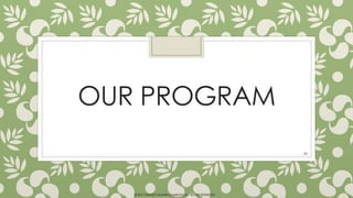 OUR PROGRAM
40
© 2017 HAMED FAGHIRI (CHARLEY) ALL RIGHTS RESERVED.
 