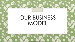 OUR BUSINESS
MODEL
48
© 2017 HAMED FAGHIRI (CHARLEY) ALL RIGHTS RESERVED.
 