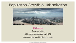Population Growth & Urbanization
Challenges:
Growing cities
80% urban population by 2050
Increasing demand for food in cities
8
© 2017 HAMED FAGHIRI (CHARLEY) ALL RIGHTS RESERVED.
 