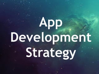 App
Development
Strategy
 