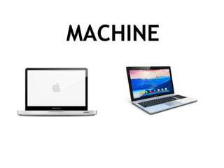 MACHINE
 