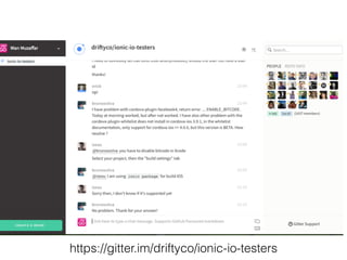 https://gitter.im/driftyco/ionic-io-testers
 