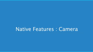 Native Features : Camera
 