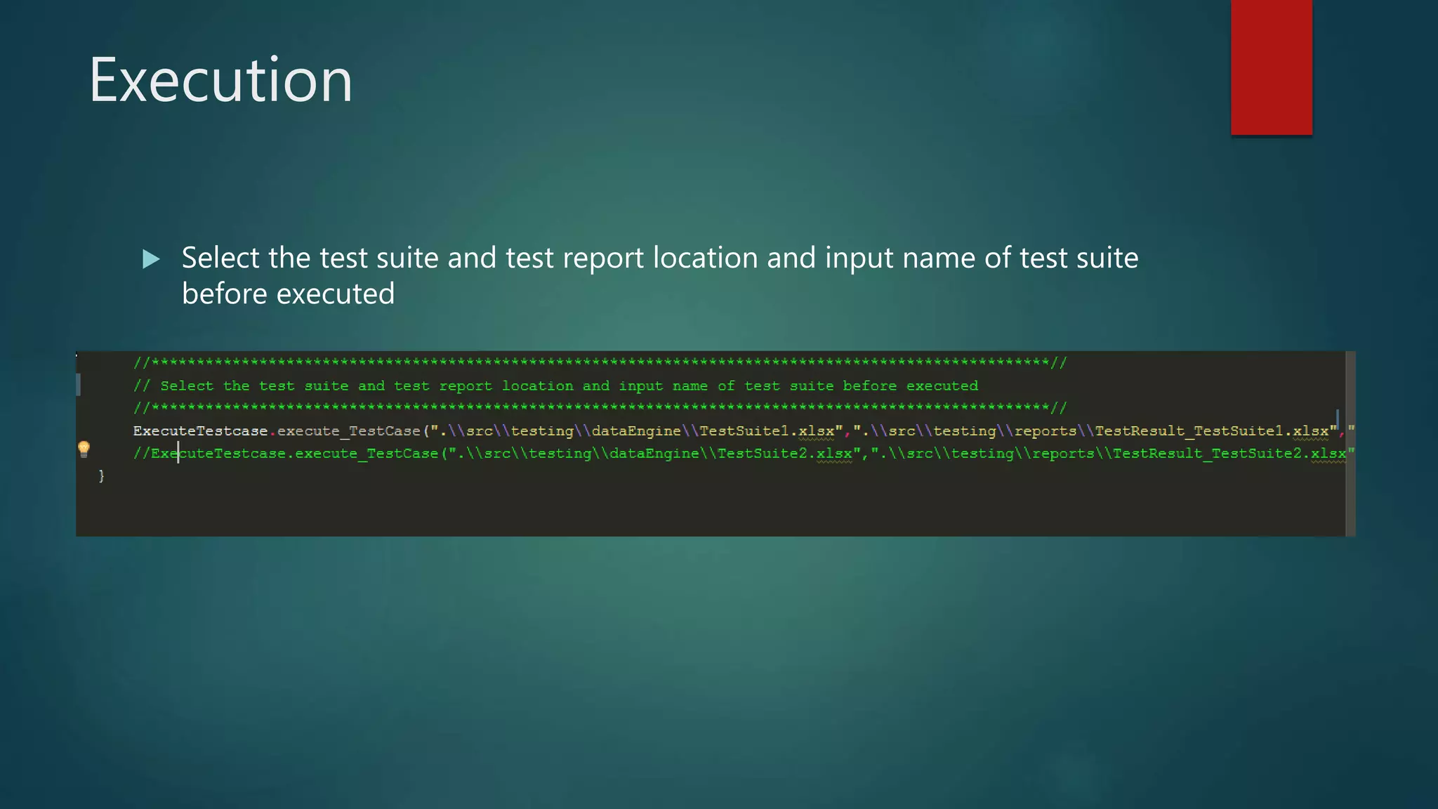Execution
Select the test suite and test report location and input name of test suite
before executed