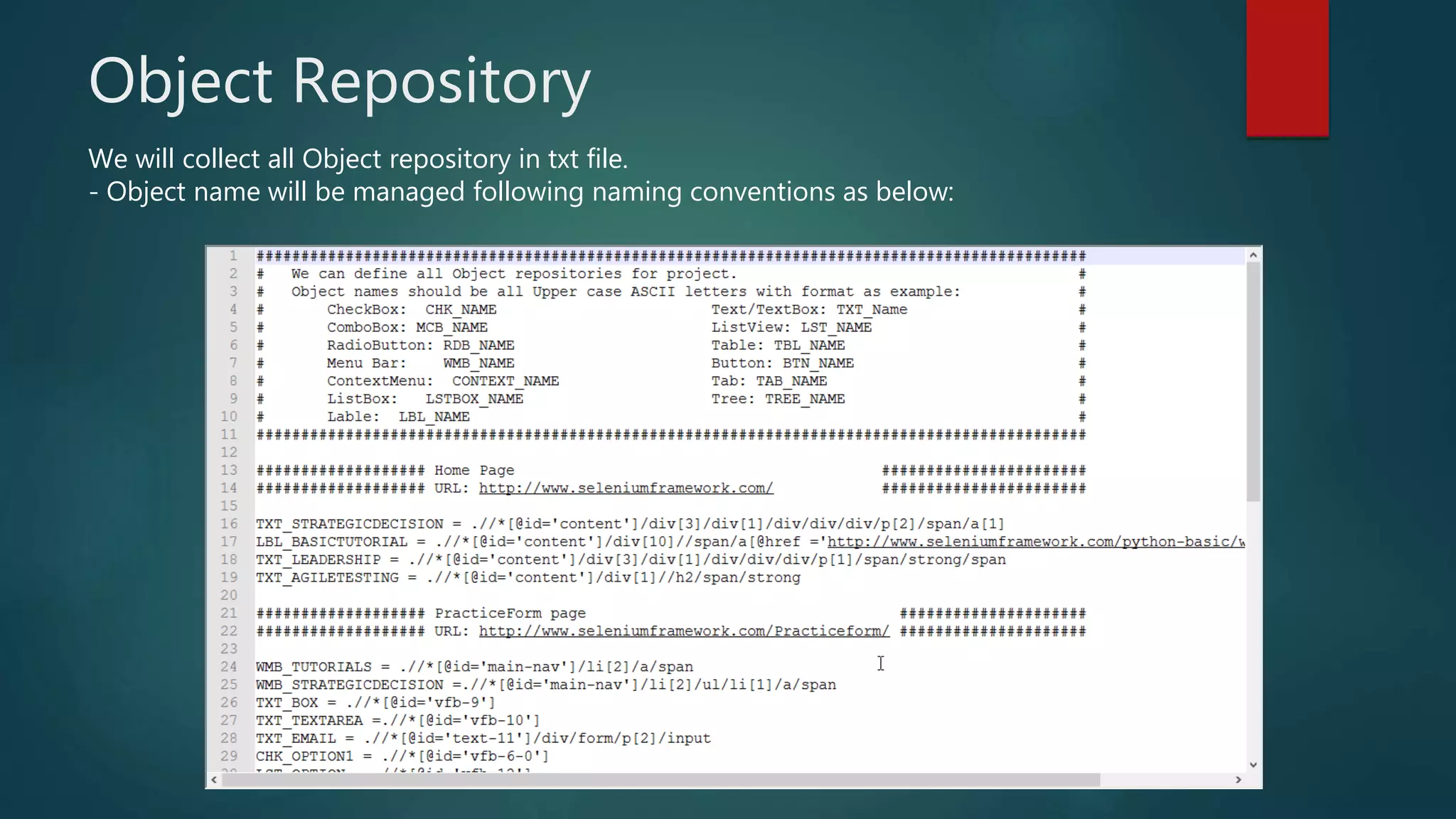 Object Repository
We will collect all Object repository in txt file.
- Object name will be managed following naming conventions as below: