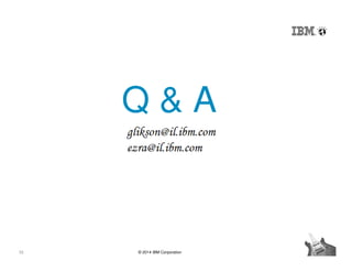33 © 2014 IBM Corporation
Q & A
 