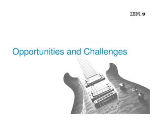 7
Opportunities and Challenges
 