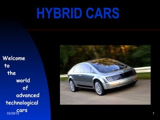 HYBRID   CARS Welcome  to  the  world  of  advanced technological cars 