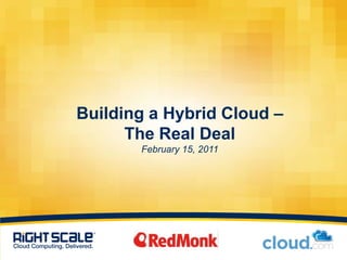 Building a Hybrid Cloud –The Real DealFebruary 15, 2011 