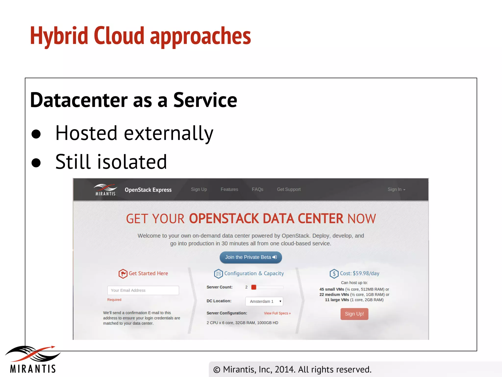 Hybrid Cloud approaches
Datacenter as a Service
● Hosted externally
● Still isolated
 