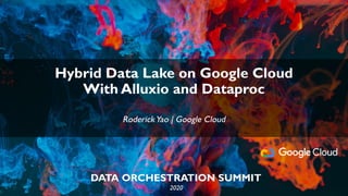 Hybrid data lake on google cloud with alluxio and dataproc | PDF