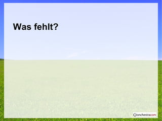 Was fehlt?
 