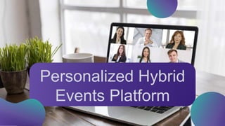 Personalized Hybrid
Events Platform
 
